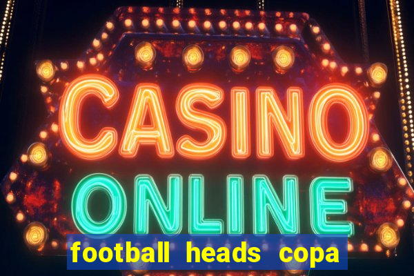 football heads copa libertadores 2015 dvadi